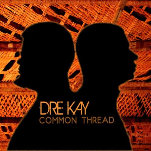 Dre Kay / Common Thread