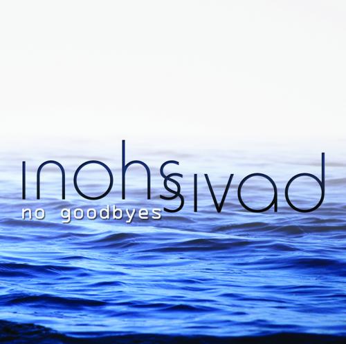Inohs Sivad / No Goodbyes