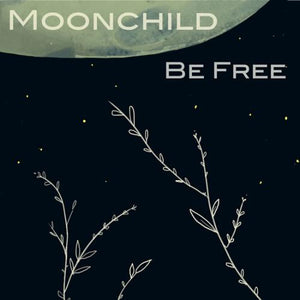 MoonChild / Be Free