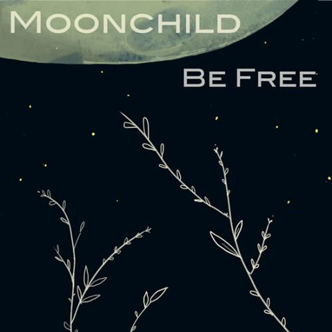 MoonChild / Be Free