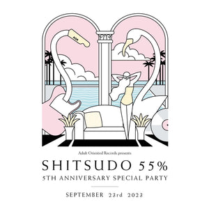 [公演延期] Adult Oriented Records presents "S H I T S U D O 5 5 %" (H U M I D I T Y 5 5%) 5th ANNIVERSARY Special Party