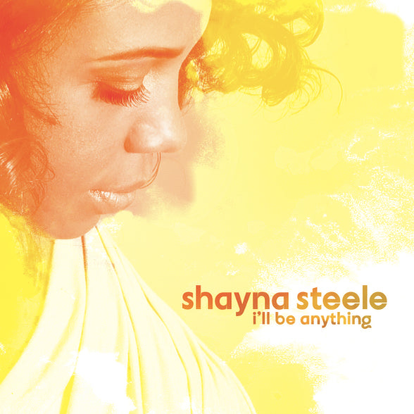 Shayna Steele / I'll Be Anything