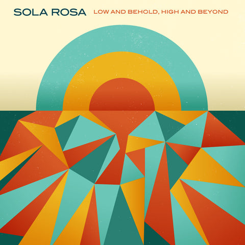 Sola Rosa / Low and Behold, High and Beyond